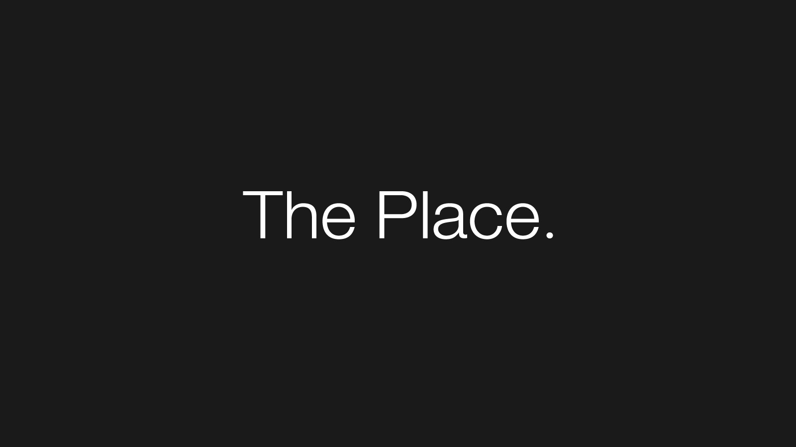 The Place